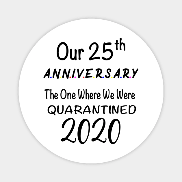 25th Anniversary Quarantined 2020 Magnet by designs4up